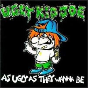 Ugly Kid Joe : As Ugly As They Wanna Be. Album Cover