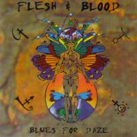 Flesh and Blood : Blues For Daze. Album Cover