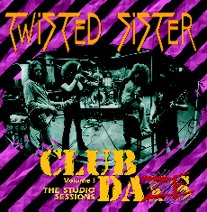 Twisted Sister : Club Daze Vol.1 (the studio sessions). Album Cover