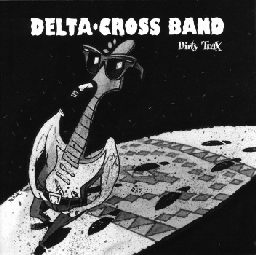 Delta Cross Band : Dirty Trax. Album Cover