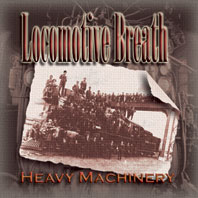 Locomotive Breath : Heavy Machinery. Album Cover