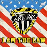 Anthrax : I am the law (single). Album Cover