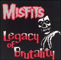 Misfits : Legacy Of Brutality. Album Cover