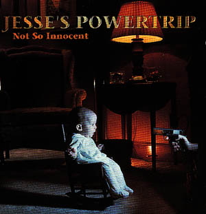 Jesse's Powertrip : Not So Innocent. Album Cover