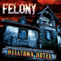 Felony : Helltown Hotel. Album Cover