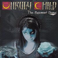 Unruly Child : The Basement Demos. Album Cover