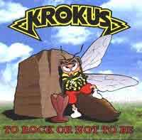 Krokus : To Rock Or Not To Be. Album Cover