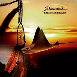 Dreamtide : Dream And Deliver. Album Cover