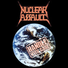 Nuclear Assault : Handle With Care. Album Cover