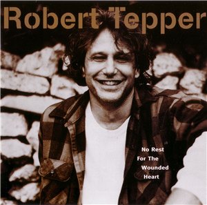 Tepper, Robert : No Rest For The Wounded Heart. Album Cover