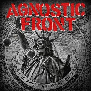 Agnostic Front : The American Dream Died. Album Cover