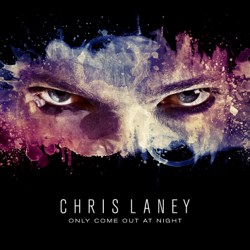 Laney, Chris : Only Come Out at Night. Album Cover