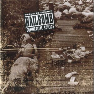 Nailbomb : Proud to Commit Commercial Suicide. Album Cover