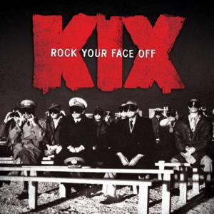 Kix  : Rock Your Face Off. Album Cover