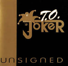 T.O. Joker : Unsigned. Album Cover